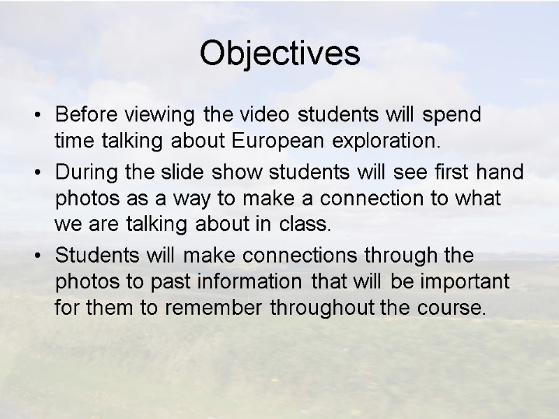 Objectives Before viewing the video students will spend time talking about European exploration. During